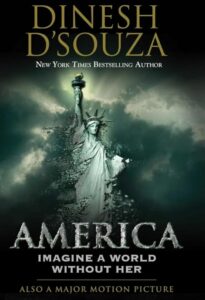 Dinesh D’ Souza’s movie entitled America, which debunks the Left’s major myths and presents American exceptionalism at its finest